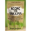 Recipe for Success: An Insider's Guide to Bringing Your Natural Food to Market - Paperback