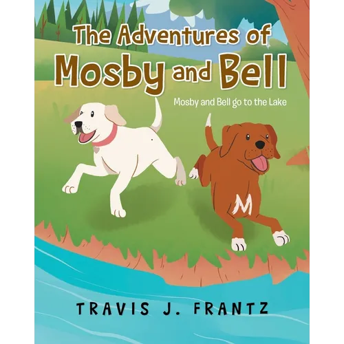 The Adventures of Mosby and Bell: Mosby and Bell go to the Lake - Paperback