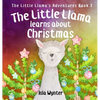 The Little Llama Learns About Christmas: An illustrated children's book - Hardcover