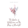 The Wisdom of Wildflowers and the Magic of Moonlight - Paperback
