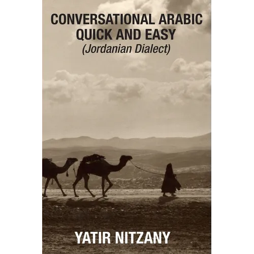 Conversational Arabic Quick and Easy: Jordanian Dialect, Jordanian Arabic, Levantine arabic colloquial - Paperback