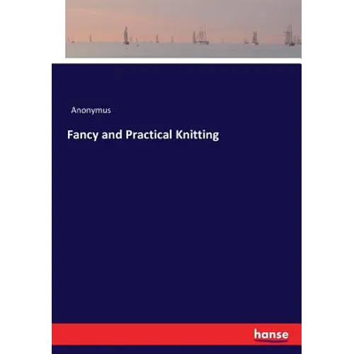 Fancy and Practical Knitting - Paperback