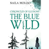 Chronicles of Illusions: The Blue Wild - Paperback