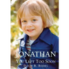 Jonathan, You Left Too Soon - Paperback
