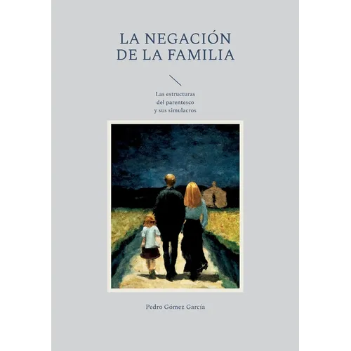 La negación de la familia: Las estructuras del parentesco y sus simulacros - Paperback