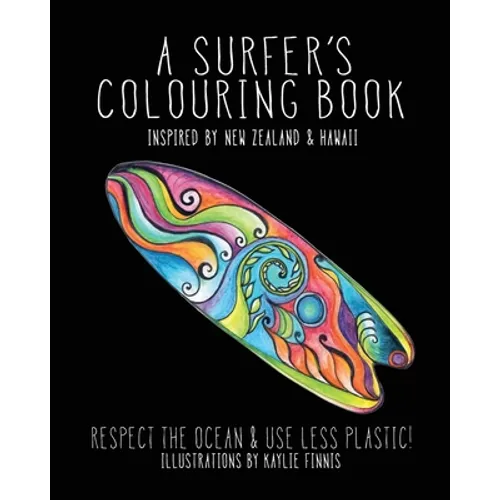 A Surfer's Colouring Book: Inspired by New Zealand & Hawaii - Respect the Ocean & Use Less Plastic - Paperback