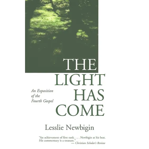 The Light Has Come: An Exposition of the Fourth Gospel - Paperback