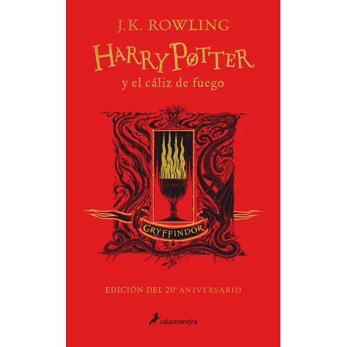 Harry Potter Y El Cáliz de Fuego (20 Aniv. Gryffindor) / Harry Potter and the Goblet of Fire (Gryffindor) - Hardcover