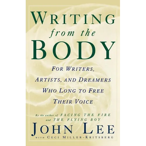 Writing from the Body: For Writers, Artists and Dreamers Who Long to Free Their Voice - Paperback