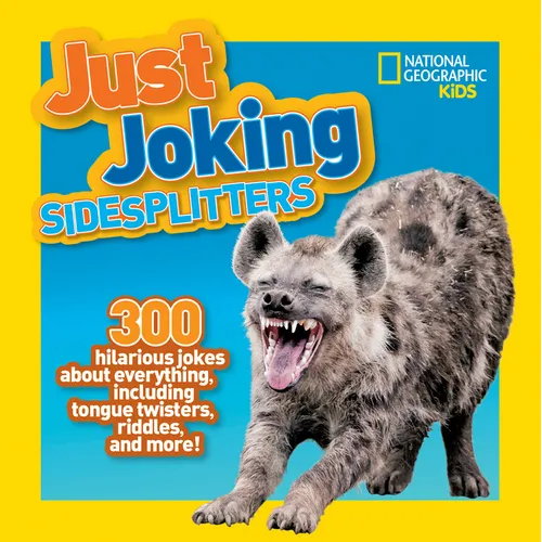 National Geographic Kids Just Joking Sidesplitters: 300 Hilarious Jokes about Everything, Including Tongue Twisters, Riddles, and More! - Paperback