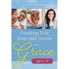 Parenting Your Teens and Tweens with Grace (Ages 11 to 18) - Paperback
