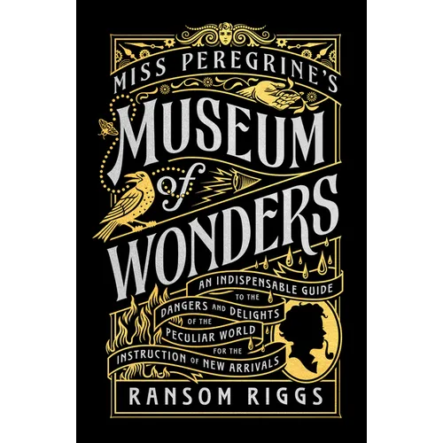 Miss Peregrine's Museum of Wonders: An Indispensable Guide to the Dangers and Delights of the Peculiar World for Theinstruction of New Arrivals - Paperback