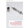 Vaccinating Britain: Mass Vaccination and the Public Since the Second World War - Hardcover