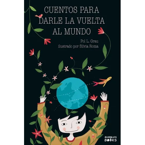 Cuentos para darle la vuelta al mundo: Libro infantil para niños y niñas a partir de 7 años que quieren cambiar el mundo. - Paperback