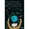 Cuentos para darle la vuelta al mundo: Libro infantil para niños y niñas a partir de 7 años que quieren cambiar el mundo. - Paperback
