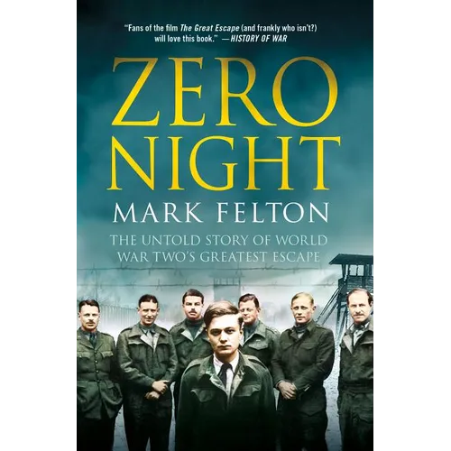 Zero Night: The Untold Story of World War Two's Greatest Escape: The Untold Story of World War Two's Greatest Escape - Hardcover