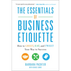 The Essentials of Business Etiquette: How to Greet, Eat, and Tweet Your Way to Success - Paperback