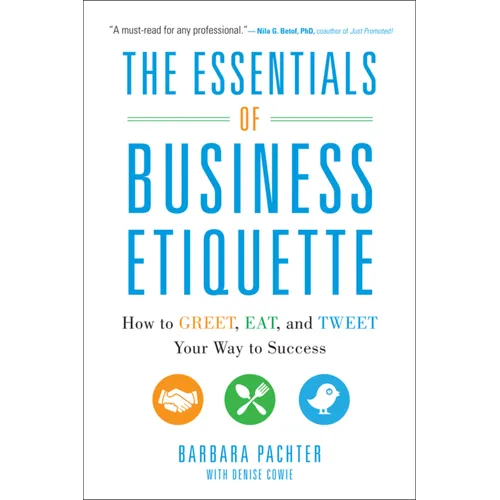 The Essentials of Business Etiquette: How to Greet, Eat, and Tweet Your Way to Success - Paperback
