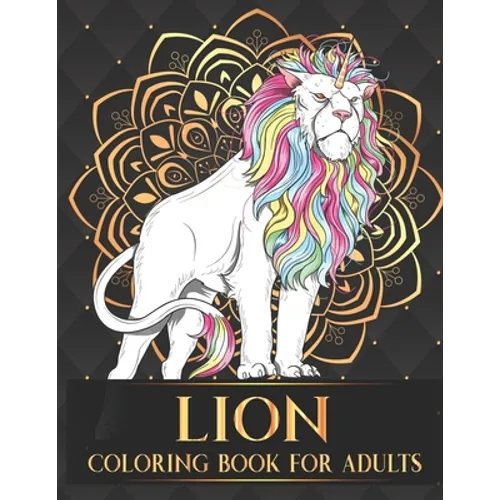 Lion Coloring Book For Adults: 30 Collection of Advanced Stress Relieving Lion Adults Coloring Book For Relaxation and Boost Creativity Birthday Than - Paperback