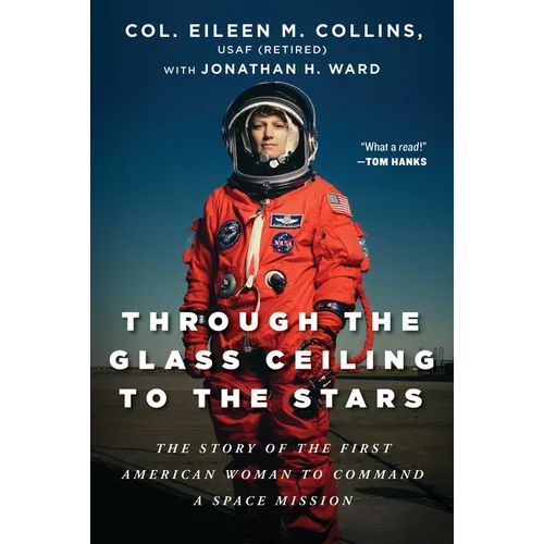 Through the Glass Ceiling to the Stars: The Story of the First American Woman to Command a Space Mission - Hardcover