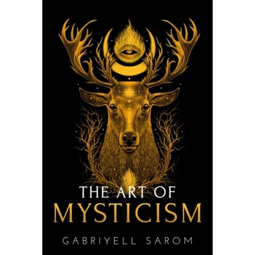 The Art of Mysticism: Practical Guide to Mysticism & Spiritual Meditations - Paperback