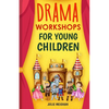 Drama Workshops for Young Children: 10 Drama Workshops for Young Children Based on Children's Stories - Paperback