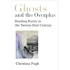 Ghosts and the Overplus: Reading Poetry in the Twenty-First Century - Paperback