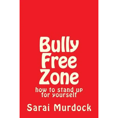 Bully Free Zone: how to stand up for yourself - Paperback