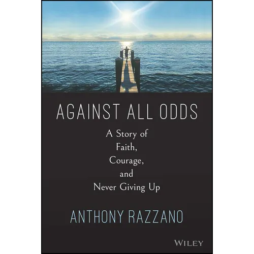 Against All Odds: A Story of Faith, Courage, and Never Giving Up - Hardcover