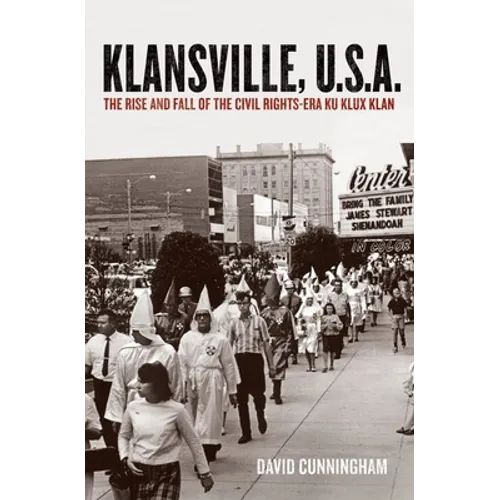 Klansville, U.S.A.: The Rise and Fall of the Civil Rights-Era Ku Klux Klan - Paperback