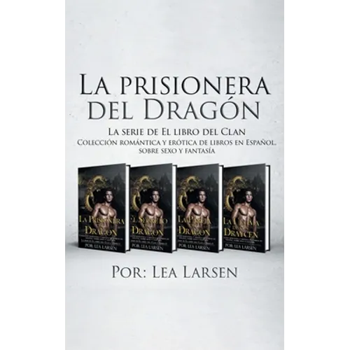 La prisionera del Dragón: Colección romántica y erótica de libros en Español, sobre sexo y fantasía - Paperback
