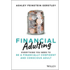 Financial Adulting: Everything You Need to Be a Financially Confident and Conscious Adult - Hardcover