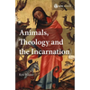 Animals, Theology and the Incarnation - Hardcover