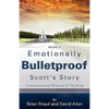 Emotionally Bulletproof Scott's Story - Book 3 - Paperback
