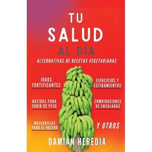 Tu Salud Al Diá: Alternativas de Recetas Vegetarianas Y Otros - Paperback