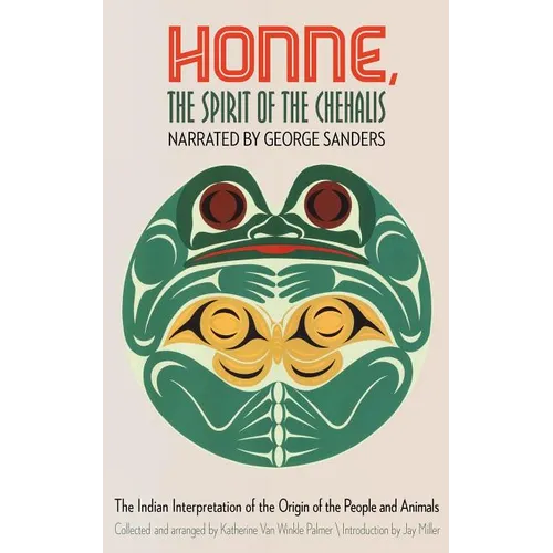 Honne, the Spirit of the Chehalis: The Indian Interpretation of the Origin of the People and Animals - Paperback