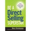 The Be a Direct Selling Superstar: Achieve Financial Freedom for Yourself and Others as a Direct Sales Leader - Paperback