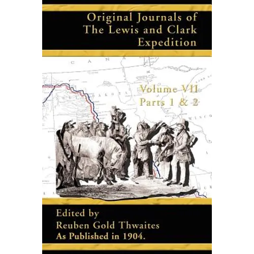 Original Journals of the Lewis and Clark Expedition: 1804 - 1806 - Paperback