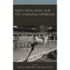 Heavy Metal Music and the Communal Experience - Paperback