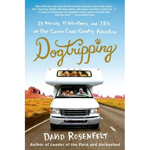 Dogtripping: 25 Rescues, 11 Volunteers, and 3 RVs on Our Canine Cross-Country Adventure - Paperback