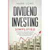 Dividend Investing: Simplified - The Step-by-Step Guide to Make Money and Create Passive Income in the Stock Market with Dividend Stocks (Stock Market - Paperback