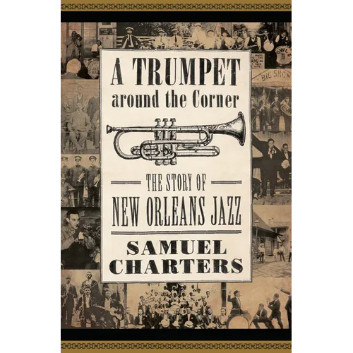Trumpet Around the Corner: The Story of New Orleans Jazz - Paperback