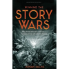 Winning the Story Wars: Why Those Who Tell-And Live-The Best Stories Will Rule the Future - Hardcover