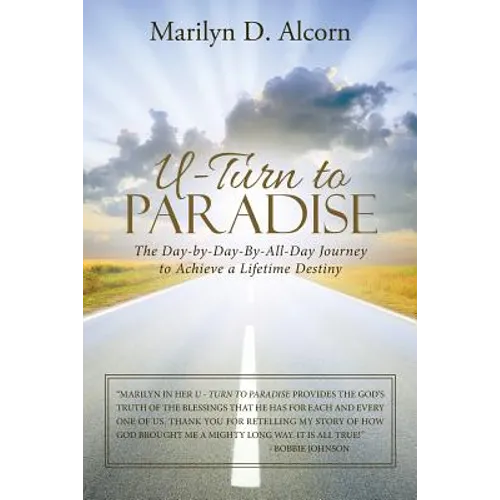 U-Turn to Paradise: The Day-By-Day-By-All-Day Journey to Achieve a Lifetime Destiny - Paperback