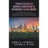 Toward Success in Biomass Conversion to Affordable Clean Energy: The Story of KiOR and the Merits and Perils of Developing Economically and Environmen - Hardcover