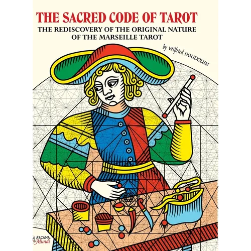 THE SACRED CODE OF TAROT The Rediscovery Of The Original Nature Of The Marseille Tarot - Hardcover