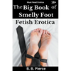 The Big Book of Smelly Foot Fetish Erotica - Paperback