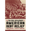 The Political Development of American Debt Relief - Hardcover