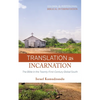 Translation as Incarnation: The Bible in the Twenty-First-Century Global South - Paperback