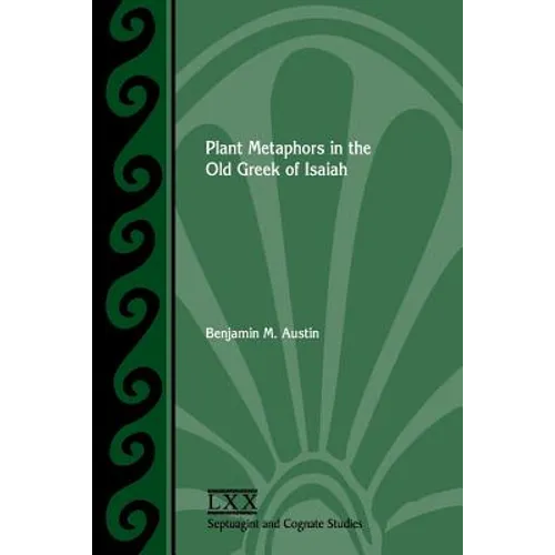 Plant Metaphors in the Old Greek of Isaiah - Paperback